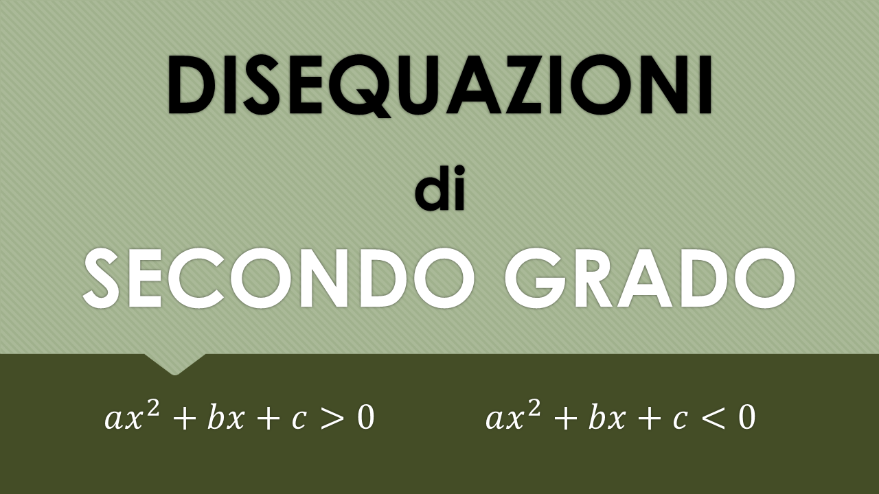 DISEQUAZIONI SECONDO GRADO